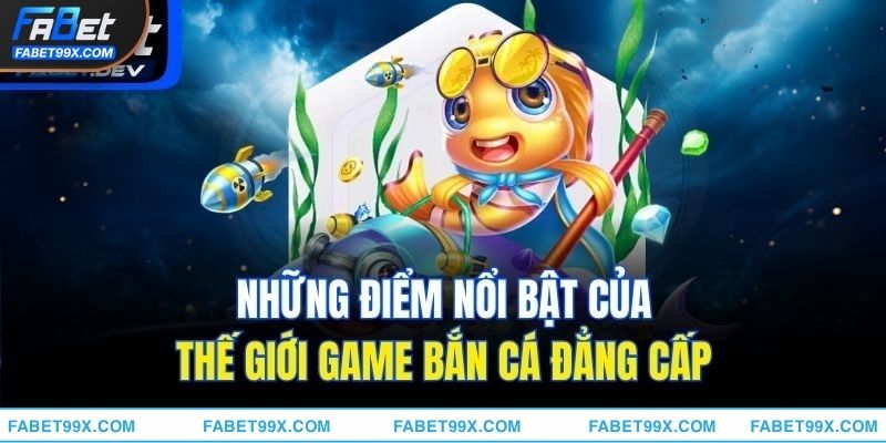 Bắn cá FABET là sảnh game thú vị mà hội viên nào cũng nên trải nghiệm 