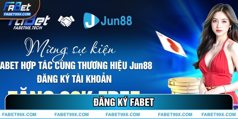 Hướng Dẫn Đăng Ký FABET Chi Tiết Và Nhanh Chóng Trong 5 Phút