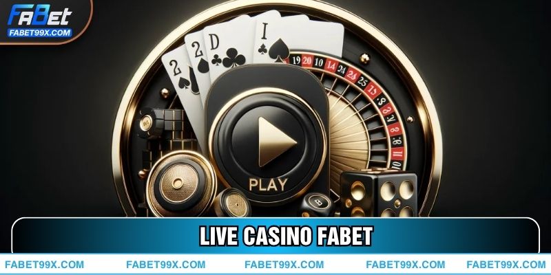 Live Casino FABET - Sòng Bài Trực Tuyến Uy Tín Số 1
