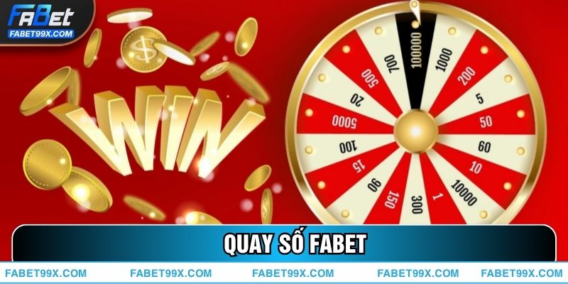 Quay Số FABET – Trúng Thưởng Nhanh, Quà To Mỗi Ngày