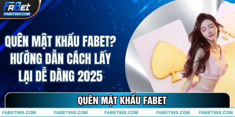 Quên Mật Khẩu FABET – Hướng Dẫn Lấy Lại Tài Khoản Nhanh