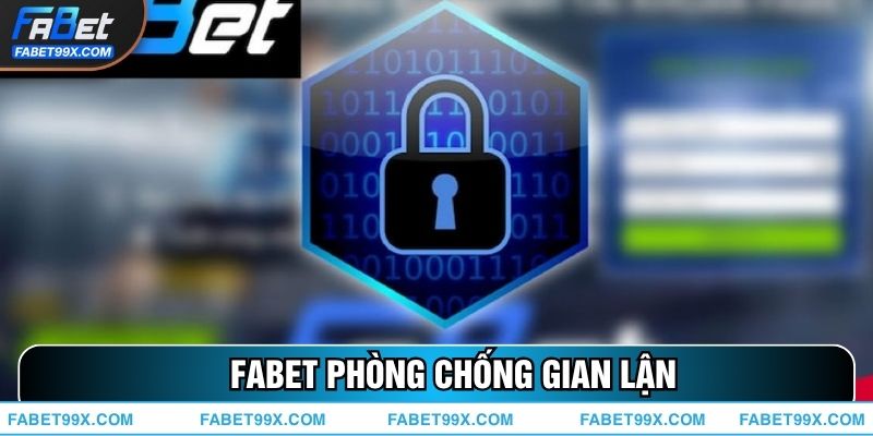 Giải Mã Chiến Lược Của FABET Trong Phòng Chống Gian Lận